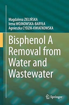 bisphenol a removal from water and wastewater 1st edition magdalena zielinska ,irena wojnowska baryla
