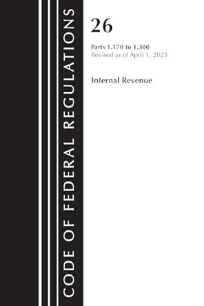 code of federal regulations title 26 internal revenue 1 170 1 300 2023 1st edition office of the federal