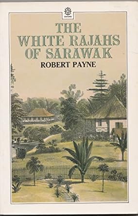 the white rajahs of sarawak 1st edition robert payne 0195826876, 978-0195826876