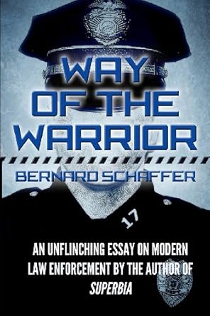 way of the warrior the philosophy of law enforcement 1st edition bernard schaffer 1493764500, 978-1493764501