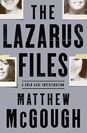 the lazarus files a cold case investigation 1st edition matthew mcgough 0805095594, 978-0805095593
