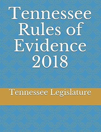 tennessee rules of evidence 2018 1st edition tennessee legislature ,evgenia naumchenko 1983143383,