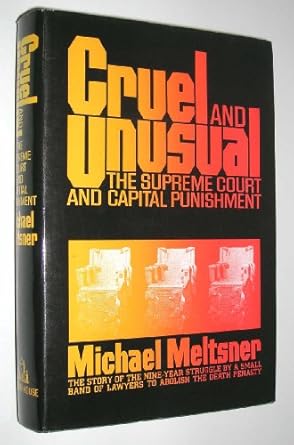 cruel and unusual the supreme court and capital punishment 1st edition michael meltsner 0394472314,