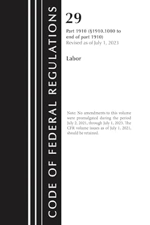 code of federal regulations title 29 labor osha 1910 1000 end revised as of july 1 2023 1st edition office of