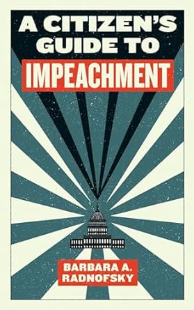 a citizens guide to impeachment 1st edition barbara a radnofsky 1612197051, 978-1612197050