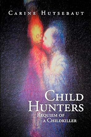 child hunters requiem of a childkiller 1st edition carine hutsebaut 1465304282, 978-1465304285