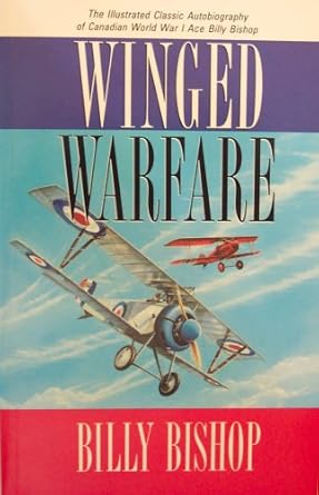 winged warfare the illustrared classic autobiography of canadian world war i ace billy bishop 1st edition