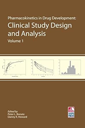 pharmacokinetics in drug development clinical study design and analysis 1st edition peter l bonate ,danny r