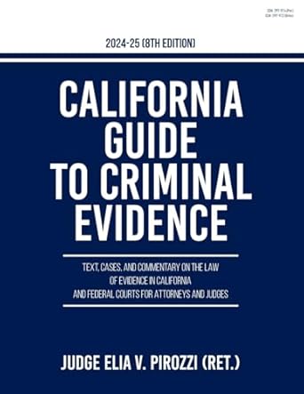 california guide to criminal evidence 2024 25 text cases and commentary on the law of evidence in california