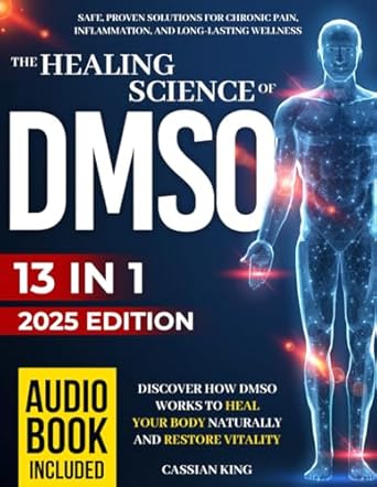 the healing science of dmso safe proven solutions for chronic pain inflammation and long lasting wellness