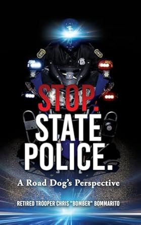 stop state police a road dogs perspective 1st edition chris bomber bommarito 1662886748, 978-1662886744