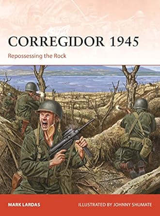 corregidor 1945 repossessing the rock 1st edition mark lardas ,johnny shumate 1472854691, 978-1472854698