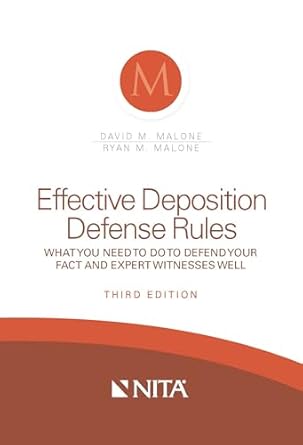 effective deposition defense rules what you need to do to defend your fact and expert witnesses well 1st