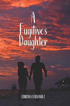 a fugitives daughter 1st edition vikkiana fernandez 1952511011, 978-1952511011