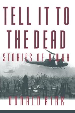 tell it to the dead stories of a war 1st edition donald kirk 1563247186, 978-1563247187