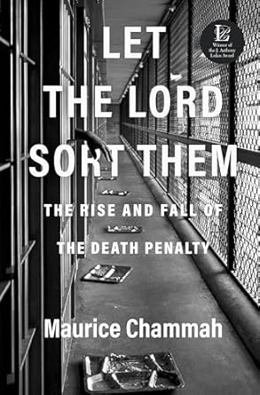 let the lord sort them the rise and fall of the death penalty 1st edition maurice chammah 1524760269,