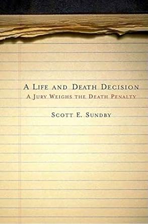 a life and death decision a jury weighs the death penalty 1st edition scott e sundby 0230600638,