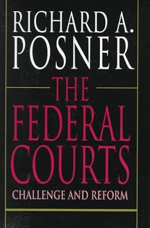 the federal courts challenge and reform 1st edition the honorable richard a posner 0674296265, 978-0674296268