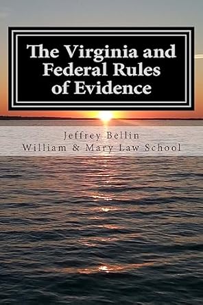 the virginia and federal rules of evidence a concise comparison with commentary 1st edition jeffrey bellin