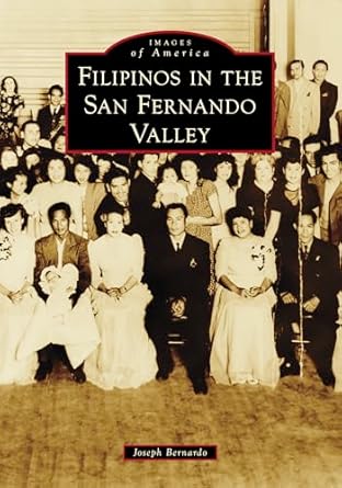 filipinos in the san fernando valley 1st edition joseph bernardo 1467162205, 978-1467162203