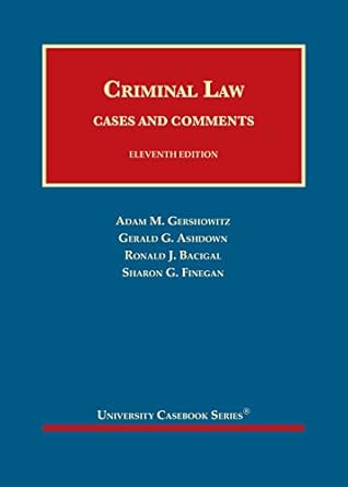criminal law cases and comments 1st edition adam gershowitz ,gerald ashdown ,ronald bacigal ,sharon finegan