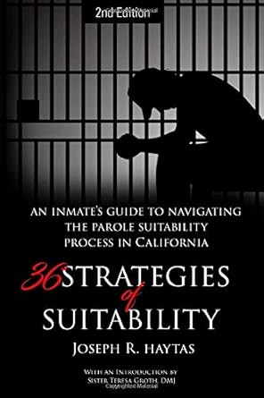 36 strategies of suitability an inmates guide to navigating the parole suitability process in california 1st