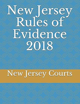 new jersey rules of evidence 2018 1st edition new jersey courts 198305528x, 978-1983055287