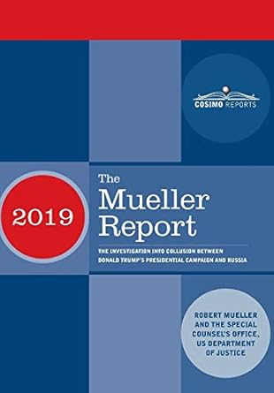the mueller report the investigation into collusion between donald trumps presidential campaign and russia