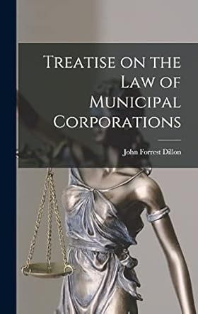 treatise on the law of municipal corporations 1st edition john forrest dillon 1017445192, 978-1017445190