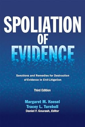spoliation of evidence sanctions and remedies for destruction of evidence in civil litigation 1st edition