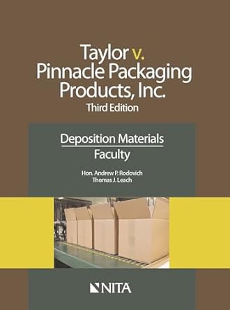 taylor v pinnacle packaging products inc deposition materials faculty 1st edition andrew p rodovich ,thomas