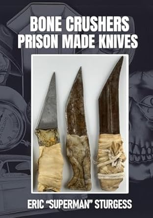 bone crushers prison made knives 1st edition eric sturgess 196274387x, 978-1962743877
