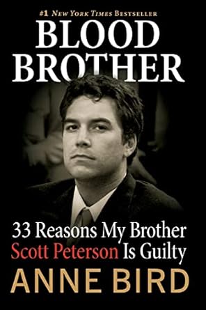 blood brother 33 reasons my brother scott peterson is guilty 1st edition anne bird 0060850337, 978-0060850333