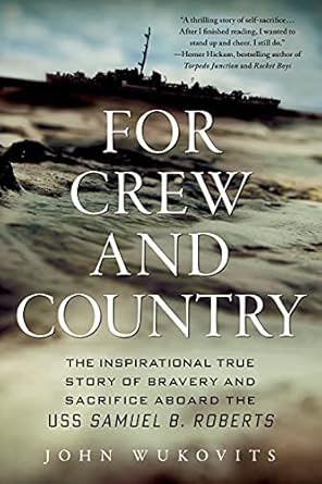 for crew and country the inspirational true story of bravery and sacrifice aboard the uss samuel b roberts