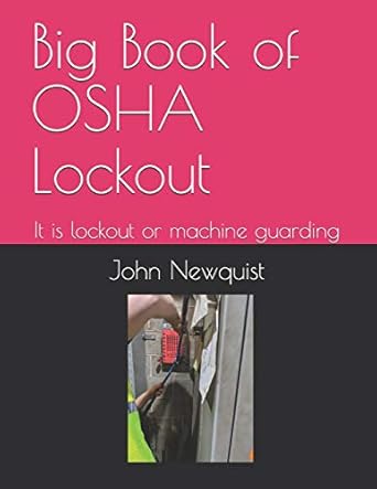 big book of osha lockout it is lockout or machine guarding 1st edition john a newquist 1673305369,