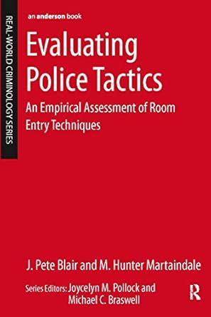 evaluating police tactics an empirical assessment of room entry techniques 1st edition j pete blair ,m hunter