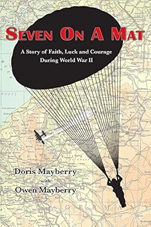seven on a mat a story of faith luck and courage during wwii 1st edition doris mayberry ,owen mayberry ,marc
