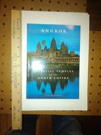 angkor celestial temples of the khmer 1st edition jon ortner ,ian w mabbett ,james goodman ,ian mabbett