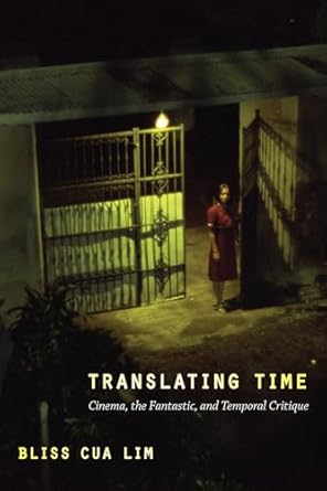 translating time cinema the fantastic and temporal critique 1st edition bliss cua lim 0822345102,