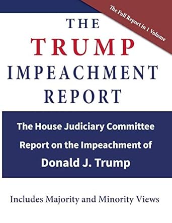 the trump impeachment report the house judiciary committee report on the impeachment of donald j trump 1st