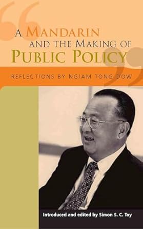 a mandarin and the making of public policy reflections 1st edition tong dow ngiam ,simon tay 997169350x,