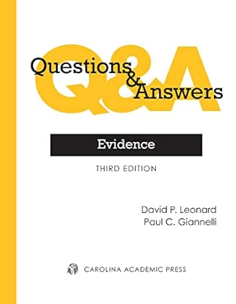 questions and answers evidence 1st edition david leonard ,paul giannelli 0769864228, 978-0769864228