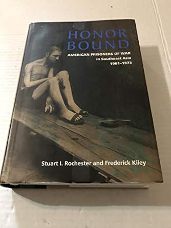 honor bound american prisoners of war in southeast asia 1961 1973 1st edition stuart i rochester ,frederick t