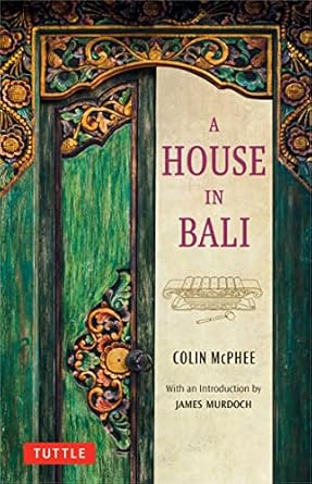 a house in bali 1st edition colin mcphee ,james murdoch 0804853711, 978-0804853712