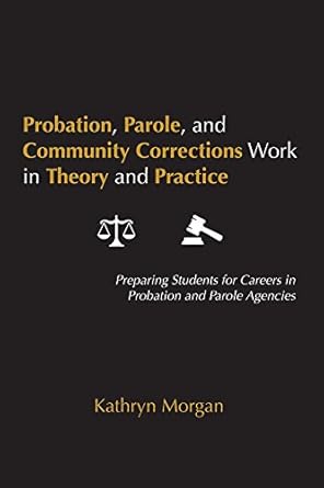 probation parole and community corrections work in theory and practice preparing students for careers in