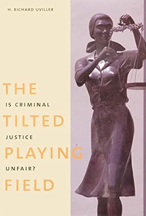 the tilted playing field is criminal justice unfair 1st edition h richard uviller 0300075847, 978-0300075847