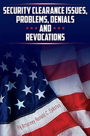 security clearance issues problems denials and revocations 1st edition attorney ronald c sykstus 1647186412,
