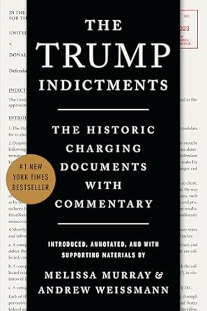 the trump indictments the historic charging documents with commentary 1st edition melissa murray ,andrew