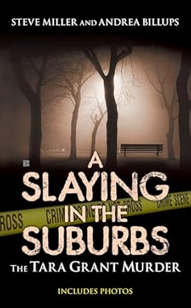 a slaying in the suburbs the tara grant murder 1st edition andrea billups ,steve miller 0425225488,