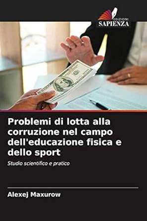 problemi di lotta alla corruzione nel campo delleducazione fisica e dello sport studio scientifico e pratico